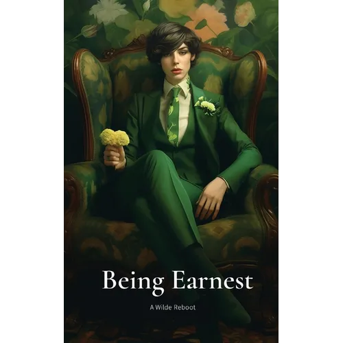 Being Earnest: A Wilde Reboot