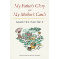 My Father's Glory & My Mother's Castle: Marcel Pagnol's Memories of Childhood