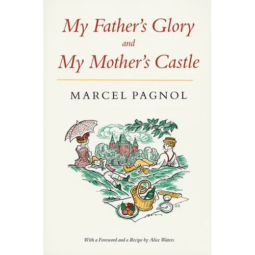 My Father's Glory & My Mother's Castle: Marcel Pagnol's Memories of Childhood