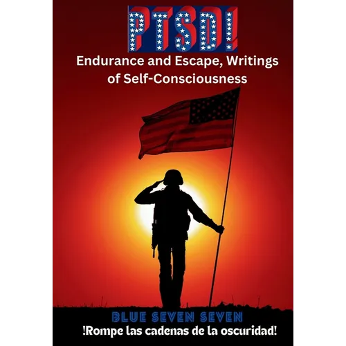 Ptsd!: Endurance and Escape, Writings of Self-Consciousness