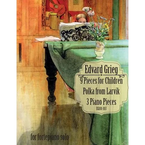 9 Pieces for Children, Larvikspolka, 3 Piano Pieces: A Selection of Short Pieces for Solo Piano