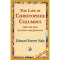 The Life of Christopher Columbus from His Own Letters and Journals
