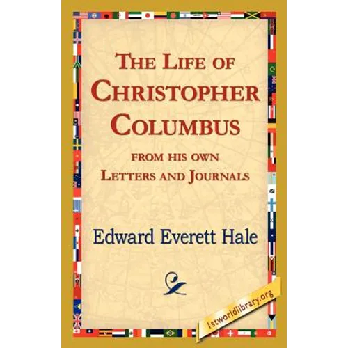 The Life of Christopher Columbus from His Own Letters and Journals