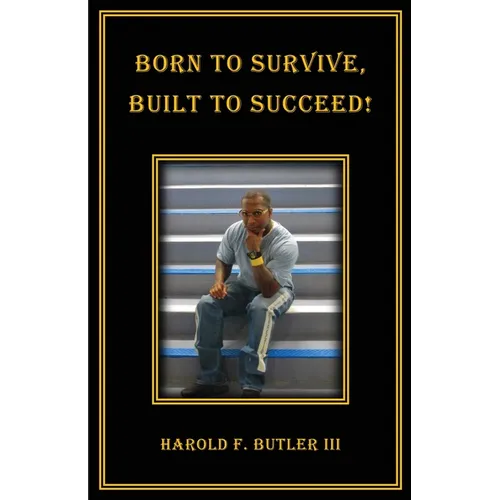 Born to Survive, Built to Succeed!