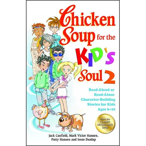 Chicken Soup for the Kid's Soul 2: Read-Aloud or Read-Alone Character-Building Stories for Kids Ages 6-10