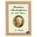 Brahms Masterpieces for Solo Piano: 38 Works