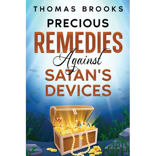 Precious Remedies Against Satan's Devices