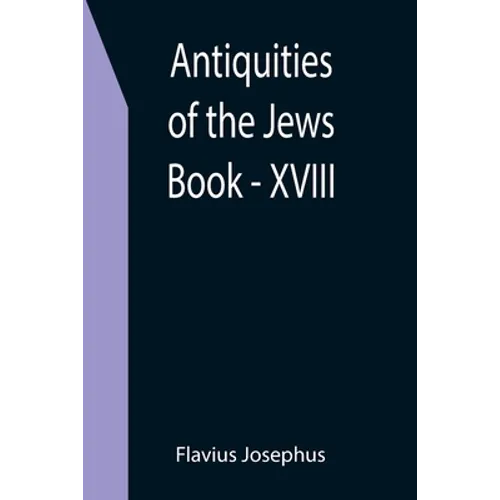 Antiquities of the Jews; Book - XVIII