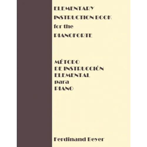Elementary Instruction Book for the Pianoforte/Metodo de Instruccion Elemental para Piano