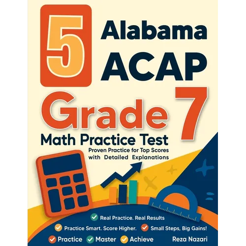 5 Alabama ACAP Grade 7 Math Practice Tests: Proven Practice for Top Scores with Detailed Explanations