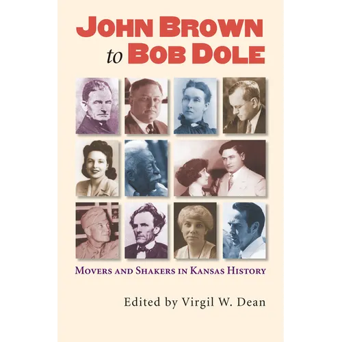 John Brown to Bob Dole: Movers and Shakers in Kansas History