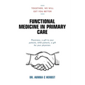 Functional Medicine in Primary Care: Together, We Will Get You Better