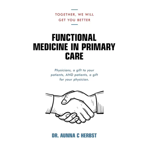 Functional Medicine in Primary Care: Together, We Will Get You Better