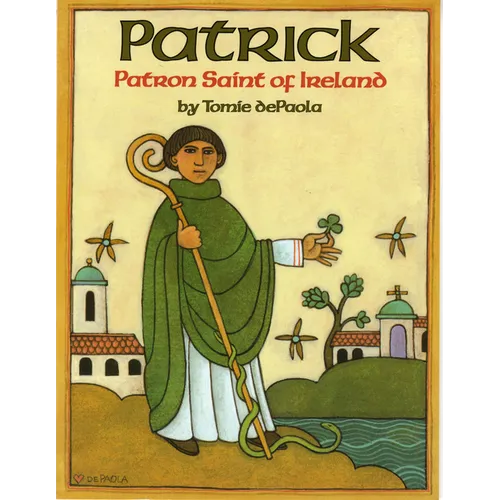 Patrick: Patron Saint of Ireland