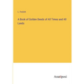 A Book of Golden Deeds of All Times and All Lands
