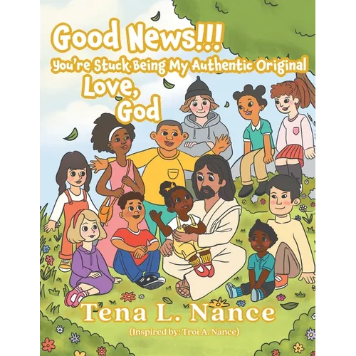 Good News!!! You're Stuck Being My Authentic Original ..... Love, God