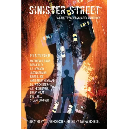Sinister Street: A Sinister Scribes Charity Anthology