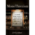 Monothreeism: An Absurdly Arrogant Attempt to Answer All the Problems of the Last 2000 Years in One Night at a Pub