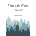 A Fate in the Woods: I'll Never Tell