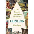 Hunting: The Pursuit That Shaped Humanity