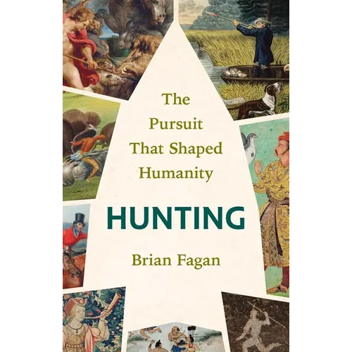 Hunting: The Pursuit That Shaped Humanity