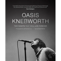 Oasis: Knebworth: Two Nights That Will Live Forever