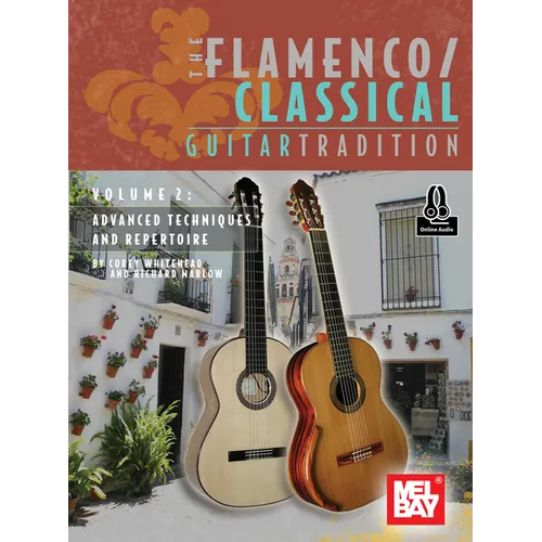 The Flamenco/Classical Guitar Tradition, Volume 2 Advanced Techniques and Repertoire