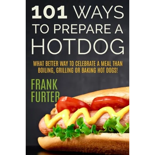 101 Ways to Prepare a Hot Dog