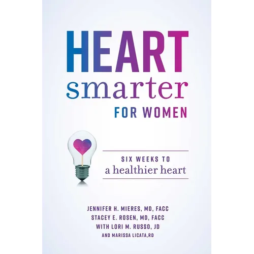 Heart Smarter for Women: Six Weeks to a Healthier Heart