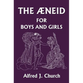 The Aeneid for Boys and Girls (Yesterday's Classics)