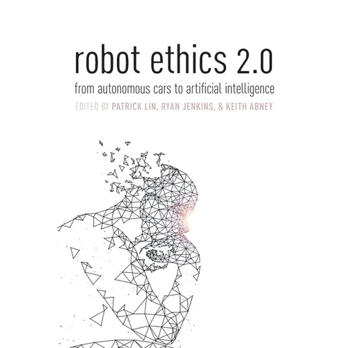 Robot Ethics 2.0: from autonomous cars to artificial intelligence