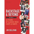 Backstage & Beyond Volume 1: 45 Years of Classic Rock Chats & Rants