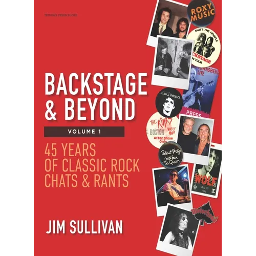 Backstage & Beyond Volume 1: 45 Years of Classic Rock Chats & Rants