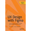 UX Design with Figma: User-Centered Interface Design and Prototyping with Figma