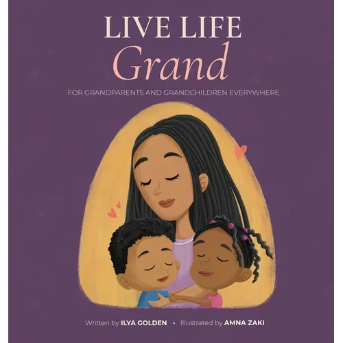Live Life Grand: For Grandparents and Grandchildren Everywhere