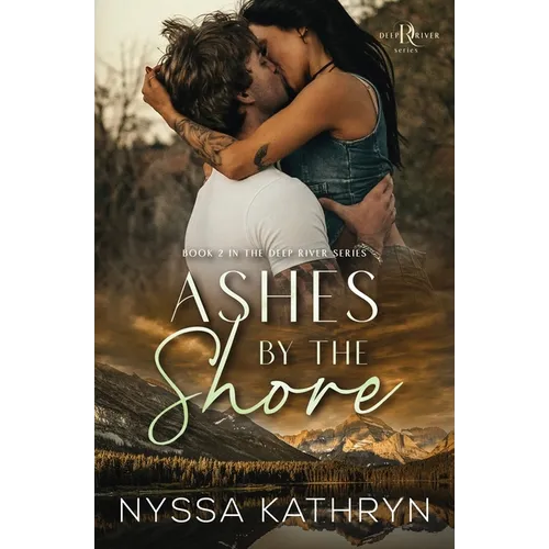 Ashes by the Shore: A Small Town, Reverse Grumpy Sunshine, Romantic Suspense