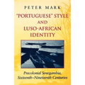 Portuguese Style and Luso-African Identity: Precolonial Senegambia, Sixteenth-Nineteenth Centuries
