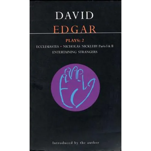 Edgar Plays: 2: Ecclesiastes, the Life and Adventures of Nicholas Nickleby, Entertaining Strangers