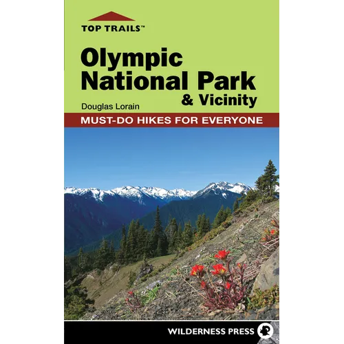 Top Trails: Olympic National Park and Vicinity: Must-Do Hikes for Everyone