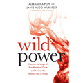 Wild Power: Discover the Magic of Your Menstrual Cycle and Awaken the Feminine Path to Power