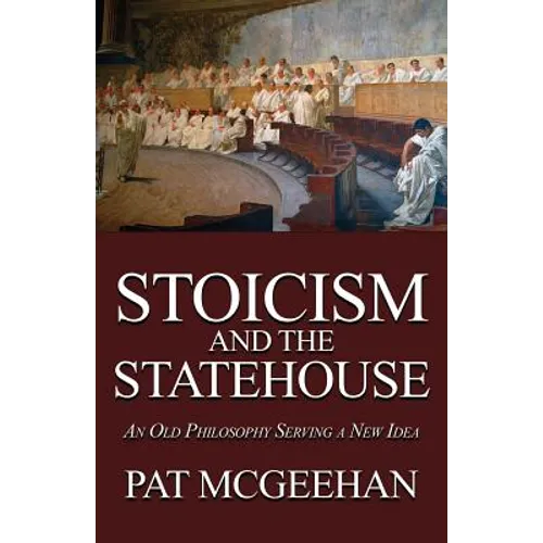 Stoicism and the Statehouse: An Old Philosophy Serving a New Idea