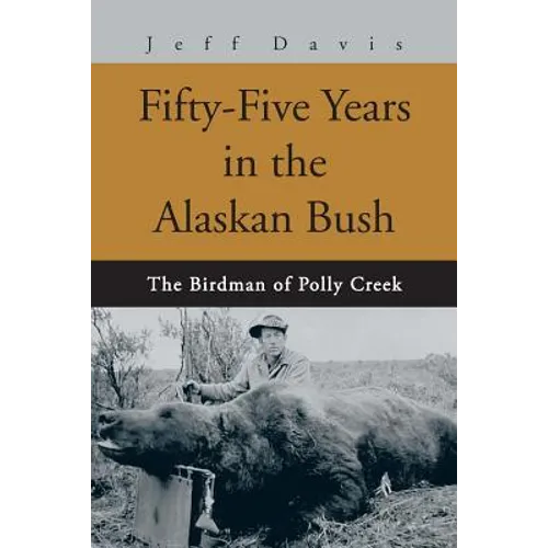 Fifty-Five Years in the Alaskan Bush: The John Swiss Story