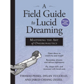 A Field Guide to Lucid Dreaming: Mastering the Art of Oneironautics