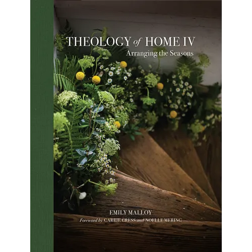 Theology of Home IV: Arranging the Seasons Volume 4