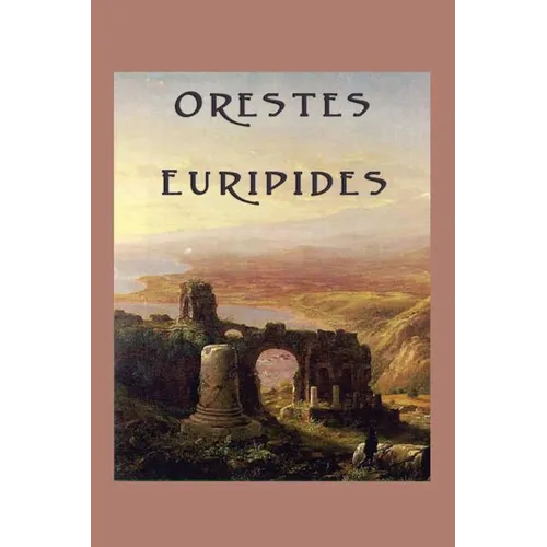 Orestes: A Classical Greek Tragedy of Justice and Revenge