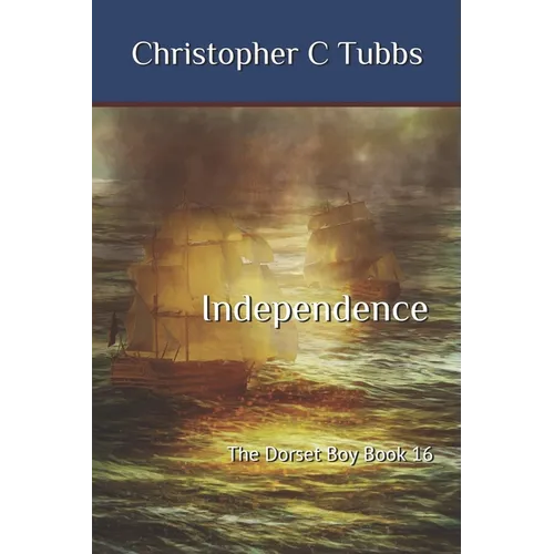 Independence: The Dorset Boy Book 16