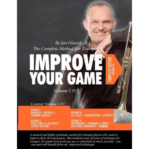 Improve Your Game Volume I-IV: The Complete Method For Trumpet