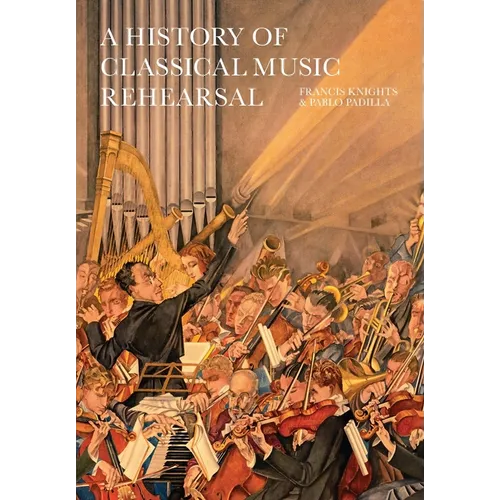A History of Classical Music Rehearsal