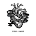 What Doesn't Kill You Opens Your Heart: Stories