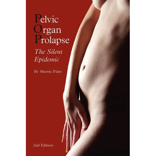 Pelvic Organ Prolapse: The Silent Epidemic